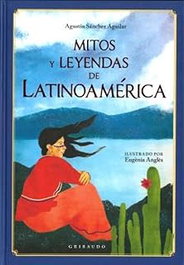 Mitos y leyendas de Latinoamérica, Agustín Sánchez Aguilar - GRIBAUDO
