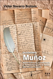Jerónimo Muñoz. Matemáticas, cosmología y humanismo en época, Víctor Navarro Brotons - UNIVERSITAT VALENCIA