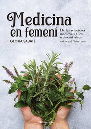 Cossetania Edicions, Medicina en femení: de les remeieres medievals a les - Gloria Sabate