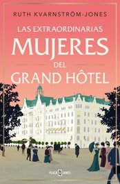 Las extraordinarias mujeres del Grand Hôtel, Ruth Kvarnstrom-Jones - PLAZA & JANES