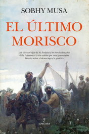 El último morisco, Sobhy Musa - Almuzara Editorial