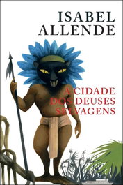 A Cidade dos Deuses Selvagens, Isabel Allende - PORTO EDITORA
