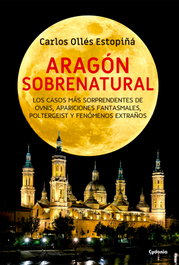 Aragón sobrenatural, Carlos Ollés Estopiña - CYDONIA EDICIONES, S.L.