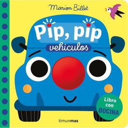 Timun Mas, Pip, pip. Vehículos. Libro con bocina - Marion Billet