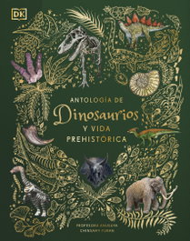 DORLING KINDERSLEY (DK) Antología de dinosaurios y vida prehistórica (Álbum ilustrado)