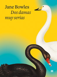 Dos damas muy serias, Jane Bowles - ANAGRAMA