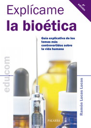 Explícame la bioética, Ramón Lucas Lucas - PALABRA