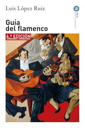 Guía del Flamenco, Luis Lopez Ruiz - AKAL