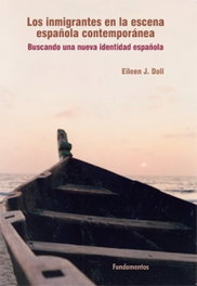 LOS INMIGRANTES EN LA ESCENA ESPAÑOLA CONTEMPORANEA, EILEEN J. DOLL - FUNDAMENTOS EDITORIAL