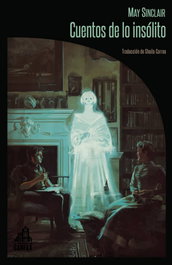 LA BIBLIOTECA DE CARFAX, Cuentos de lo insólito, May Sinclair - LA BIBLIOTECA DE CARFAX