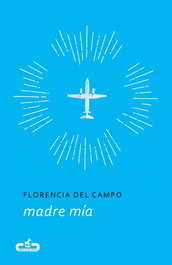MADRE MÍA, Florencia del Campo - CABALLO DE TROYA
