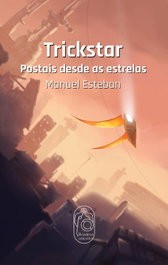 Trickstar: Postais desde las estrellas, Manuel Esteban Domínguez - BOADICEA