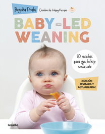 GRIJALBO, Begoña Prats - Baby-led weaning (edición revisada y actualizada)