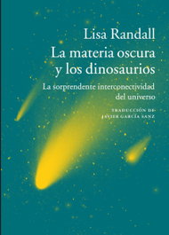 La materia oscura y los dinosaurios, Lisa Randall - Acantilado Editorial