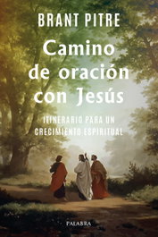 Camino de oración con Jesús, Brant Pitre - PALABRA