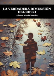 La verdadera dimensión del cielo, Alberto Martin Mendez - EDICIONES RILKE