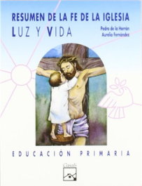 Luz y Vida. Resumen de la fe de la iglesia. Primaria, Varios autores - CASALS,EDITORIAL S.A.