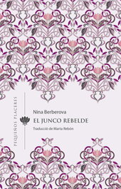 El junco rebelde, Nina Berbérova - INVISIBLES EDICIONES