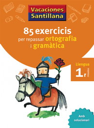 GRUP PROMOTOR, VACANCES 1R PRIMARIA 85 EXERCICIS PER REPASSAR ORTOGRAFIA I GRAMATICA LLENGUA CATALA - GRUP PROMOTOR
