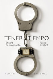 ALIANZA, Tener tiempo: Ensayo de cronosofía - Pascal Chabot