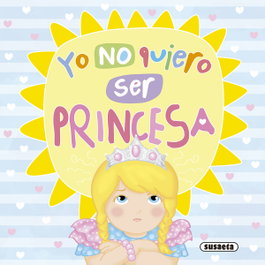 Yo no quiero ser princesa, Equipo Susaeta - SUSAETA EDICIONES