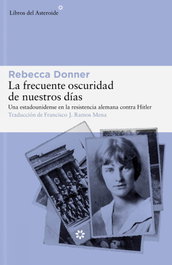 La frecuente oscuridad de nuestros días, Rebecca Donner - Libros del Asteroide