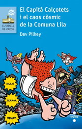 CRUILLA EL CAPITÁ CALÇOTETS I EL CAOS CÒSMIC DE LA COMUNA LILA, Dav Pilkey - CRUILLA