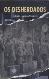 Os Desherdados, Eulogio Lorenzo Montero - TOXOSOUTOS, S.L.