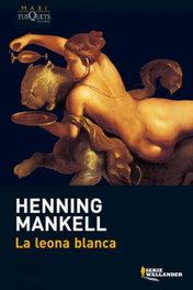 La leona blanca, Henning Mankell - TUSQUETS