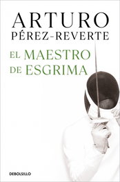 El maestro de esgrima, Arturo Pérez-Reverte - DEBOLSILLO