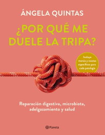 ¿Por qué me duele la tripa?, Ángela Quintas - PLANETA