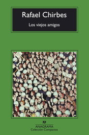 Los viejos amigos, Rafael Chirbes - ANAGRAMA