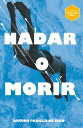 Nadar o morir (Lectura Fácil), Arturo Padilla de Juan - SM
