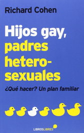 HIJOS GAY, PADRES HETEROSEXUALES, Richard Cohen - LIBROS LIBRES