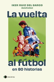 TEMAS HOY La vuelta al fútbol en 80 historias, Iker Ruiz del Barco - TEMAS HOY