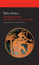El origen salvaje, Walter Burkert - ACANTILADO EDITORIAL