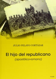 Incipit Editores, EL HIJO DEL REPUBLICANO (apostólico-romano), Pelayo Cortázar Julio - Incipit Editores