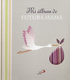 Mi álbum de futura mamá, VV.AA. - SAN PABLO EDITORIAL