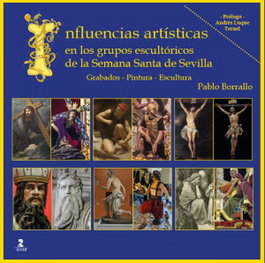 Influencias artísticas en los grupos escultóricos de la Semana Santa de Sevilla, Pablo Borrallo Sánchez - ALFAR EDICIONES