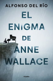 GRIJALBO, El enigma de Anne Wallace, Alfonso Del Río - GRIJALBO