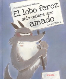 EL LOBO FEROZ SÓLO QUIERE SER AMADO, Annick Masson - ADRIANA HIDALGO, EDITORIAL