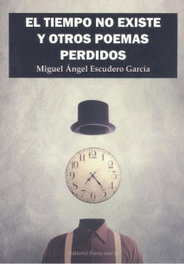 EDITORIAL POESIA ERES TU, EL TIEMPO NO EXISTE Y OTROS POEMAS PERDIDOS, Miguel Ángel Escudero García - EDITORIAL POESIA ERES TU