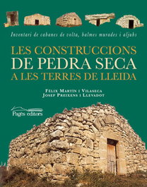 Construccions de pedra seca a les terres de lleida, Josep Preixens / Felix Martin - PAGES EDITORS