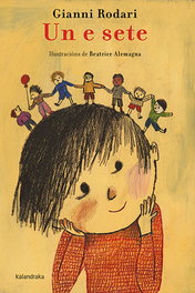 KALANDRAKA, Un e sete - Gianni Rodari