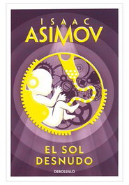 El sol desnudo, ISAAC ASIMOV - Penguin Random House Grupo Editorial, S.A.U.