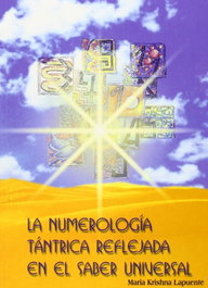 ALAS EDITORIAL La numerología tántrica reflejada en el saber universal, Maria Krishna Lapuente
