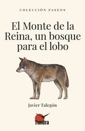 TUNDRA, El monte de la reina, un bosque para el lobo, Javier Talegon - TUNDRA