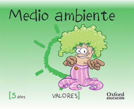 OXFORD UNIVERSITY PRESS, Educación en Valores 5 años. Medio ambiente - OXFORD UNIVERSITY PRESS