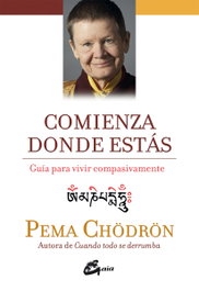 GAIA, Comienza donde estás, Pema Chödrön - GAIA