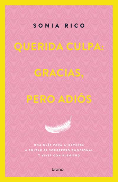 URANO EDITORIAL, Querida culpa: gracias, pero adiós - Sonia Rico
